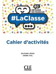 #LaClasse: Cahier d'activites - B2