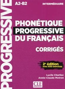 Phonetique progressive du francais: Niveau intermediaire (A2/B1) Corriges