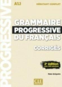 Grammaire progressive du francais - Nouvelle edition : Corriges debutant