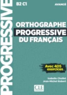 Orthographe progressive du francais : Livre avancee (B2/C1) + CD + Livre web