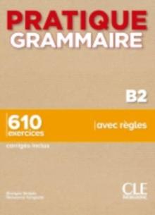 Pratique Grammaire : Livre B2 + corriges