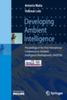 Developing Ambient Intelligence : Proceedings of the First International Conference on Ambient Intelligence Developments (AmID'06)