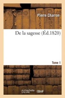 de la Sagesse. Tome 1