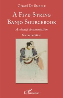 A Five-String Banjo Sourcebook : A selected documentation Second edition