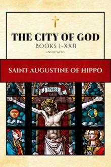 The City of God (Annotated) : BOOKS I-XXII