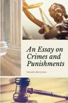 An Essay on Crimes and Punishments (Annotated) : Easy to Read Layout - With a Commentary by M. de Voltaire.