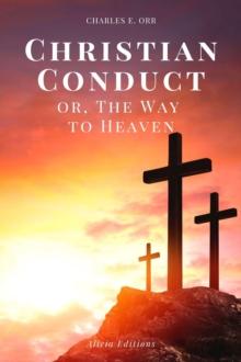 Christian Conduct : or, The Way to Heaven (Easy-to-read Layout)