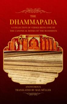 The Dhammapada : A collection of verses being one of the canonical books of the Buddhists (LARGE PRINT EDITION)