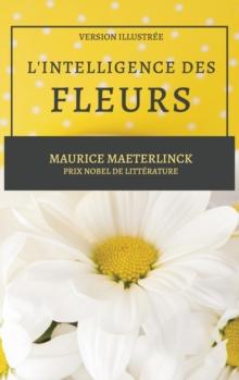 L'Intelligence des Fleurs : Version Illustree