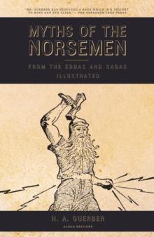 Myths of the Norsemen : From the Eddas and Sagas (Illustrated)