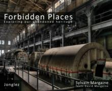 Forbidden Places Vol 2 : Exploring Our Abandoned Heritage