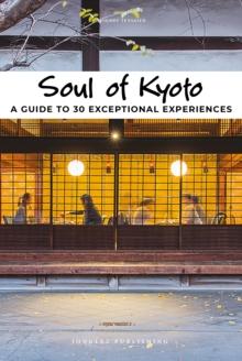 Soul of Kyoto : A Guide to 30 Exceptional Experiences