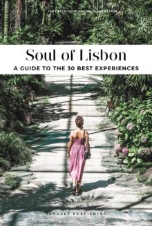 Soul of Lisbon : 30 unforgettable experiences that capture the soul of Lisbon