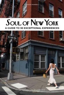 Soul of New York : A Guide to 30 Exceptional Experiences