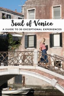 Soul of Venice : A Guide to 30 Exceptional Experiences