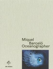 Miquel Barcelo: Oceanographer