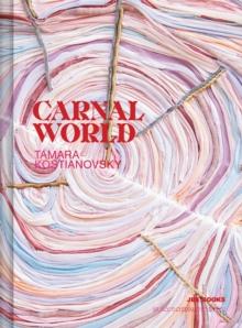 Tamara Kostianovsky: Carnal World