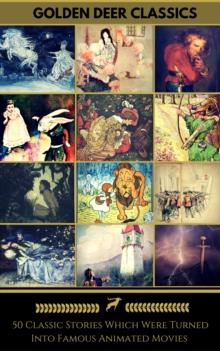 50 Classic Stories Which Were Turned Into Famous Animated Movies (Golden Deer Classics) : Rapunzel, Snow-White, Peter Pan, Tarzan, Pinocchio, Alice In Wonderland, Pocahontas...