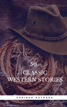 50 Classic Western Stories You Should Read (Book Center) : The Last Of The Mohicans, The Log Of A Cowboy, Riders of the Purple Sage, Cabin Fever, Black Jack...