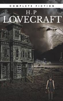 H.P Lovecraft: The Complete Fiction