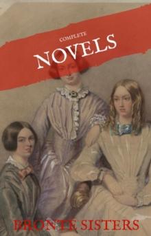 The Bronte Sisters: The Complete Novels (House of Classics)