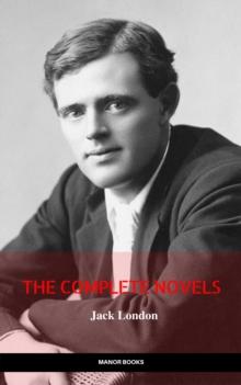 Jack London: The Complete Novels (Manor Books) (The Greatest Writers of All Time)