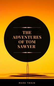 The Adventures of Tom Sawyer (ArcadianPress Edition)