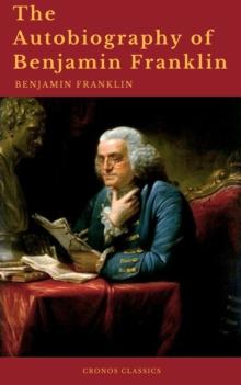 The Autobiography of Benjamin Franklin (Cronos Classics)