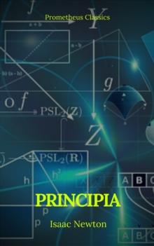 Principia: The Mathematical Principles of Natural Philosophy : (Annotated and Illustrated) (Active TOC) (Prometheus Classics)