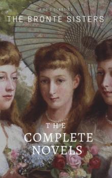 The Bronte Sisters: The Complete Novels