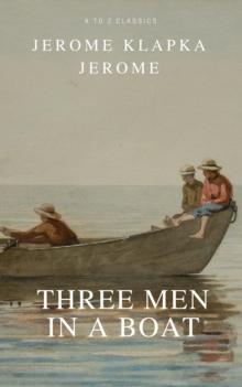 Three Men in a Boat (Active TOC, Free Audiobook) (A to Z Classics)