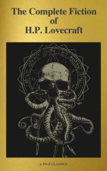 The Complete Fiction of H.P. Lovecraft ( A to Z Classics )