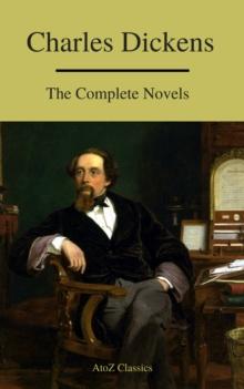 Charles Dickens  : The Complete Novels (A to Z Classics)