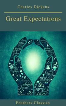 Great Expectations (Best Navigation, Active TOC)(Feathers Classics)