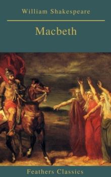 Macbeth (Best Navigation, Active TOC)(Feathers Classics)