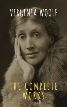 Virginia Woolf: The Complete Works