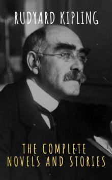 Rudyard Kipling : The Complete  Novels and Stories