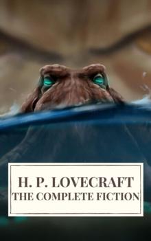 The Complete Fiction of H. P. Lovecraft