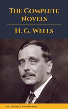 H. G. Wells : The Complete Novels : (The Time Machine, The Island of Doctor Moreau,Invisible Man...)