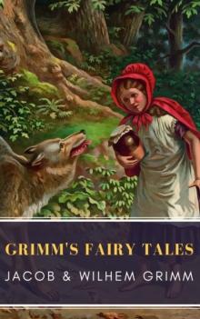 Grimm's Fairy Tales: Complete and Illustrated