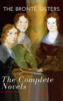 The Bronte Sisters: The Complete Novels