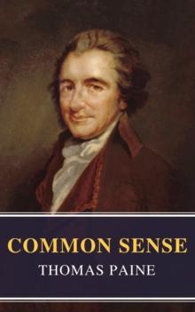 Common Sense (Annotated): The Origin and Design of Government