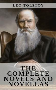 Leo Tolstoy: The Complete Novels and Novellas