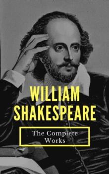 The Complete Works of William Shakespeare (37 plays, 160 sonnets and 5 Poetry...)