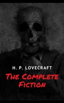 The Complete Fiction of H. P. Lovecraft