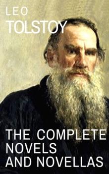 Leo Tolstoy: The Complete Novels and Novellas