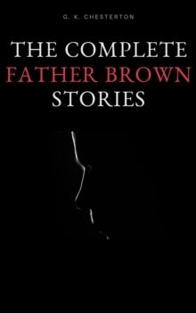 The Complete Father Brown Stories