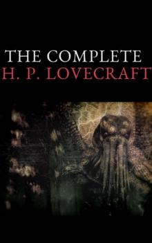 The Complete Fiction of H. P. Lovecraft