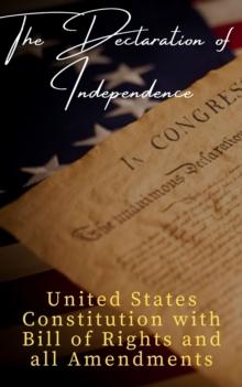 The Declaration of Independence  (Annotated) : and United States Constitution with Bill of Rights and all Amendments