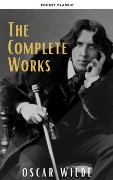 Oscar Wilde: The Complete Works